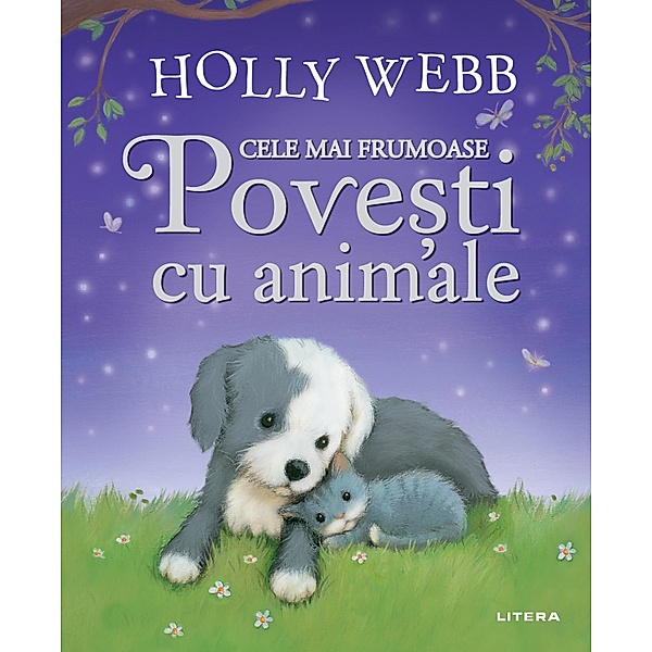 Cele mai frumoase pove¿ti cu animale / Fic¿iune pentru copii, Holly Webb