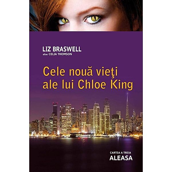 Cele noua vie¿i ale lui Chloe King. Cartea a treia - Aleasa / Fantasy, Liz Braswell, Celia Thomson