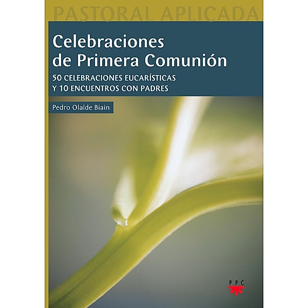 Celebraciones de primera comunión / Pastoral Aplicada Bd.20, Pedro Olalde Biain