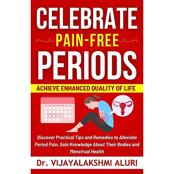 Celebrate Pain-Free Periods (Women's Health, #2) / Women's Health, Vijayalakshmi Aluri