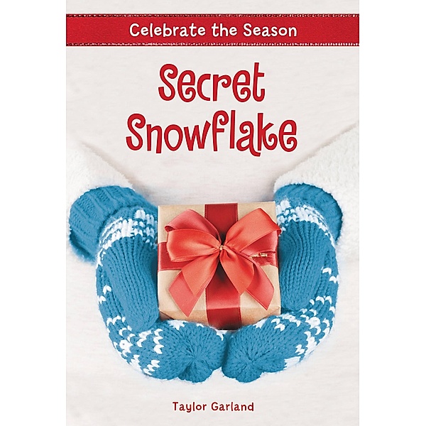Celebrate the Season: Secret Snowflake / Celebrate the Season Bd.1, Taylor Garland