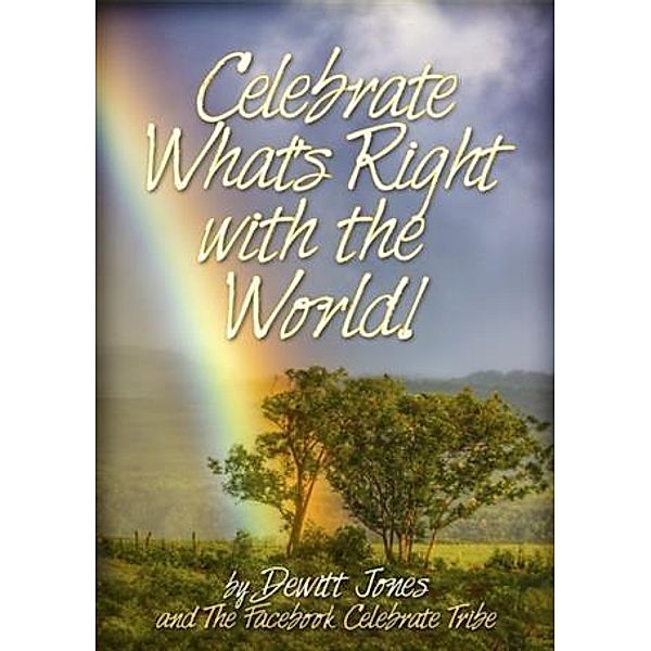 Celebrate What's Right with the World!, Dewitt Jones and the Facebook Celebrate Tribe