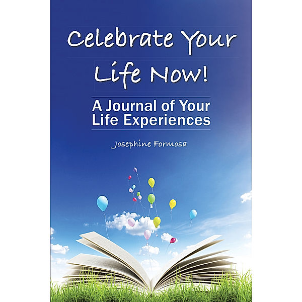 Celebrate Your Life Now!, Josephine Formosa