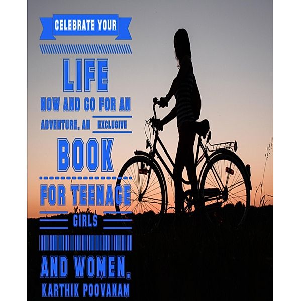 Celebrate your life now and go for an adventure, Karthik Poovanam