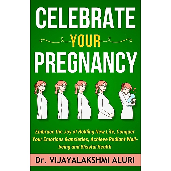 Celebrate Your Pregnancy (Women's Health, #4) / Women's Health, Nil, Vijayalakshmi Aluri