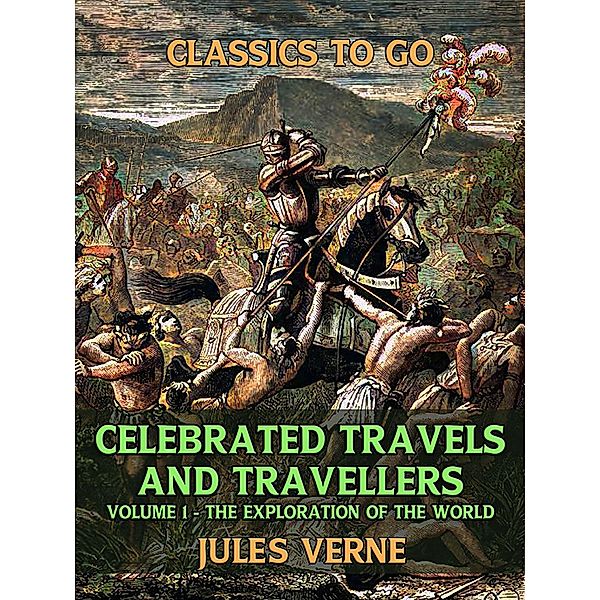 Celebrated Travels And Travellers Volume I The Exploration of the World, Jules Verne