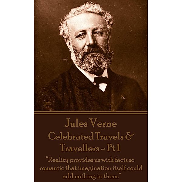Celebrated Travels & Travellers - Pt 1 / Celebrated Travels & Travellers Bd.1, Jules Verne