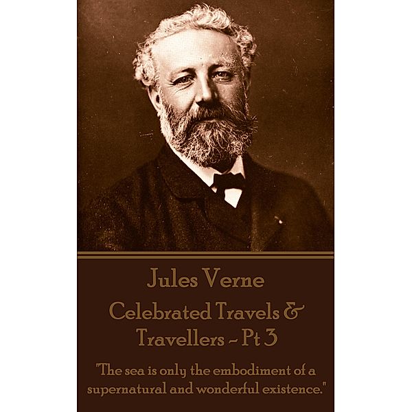 Celebrated Travels & Travellers - Pt 3 / Celebrated Travels & Travellers Bd.3, Jules Verne