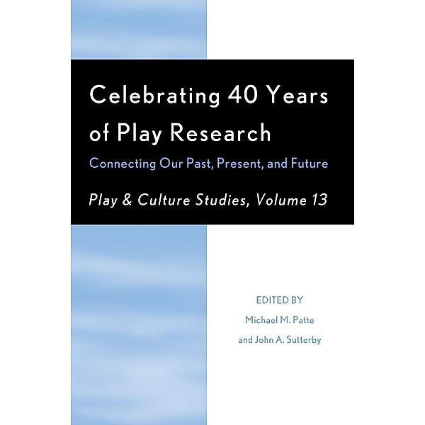 Celebrating 40 Years of Play Research / Play and Culture Studies Bd.Volume 13
