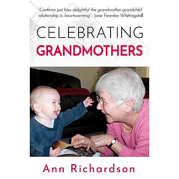 Celebrating Grandmothers: Grandmothers Talk About their Lives, Ann Richardson