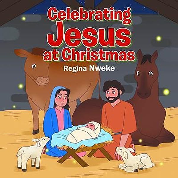 Celebrating Jesus at Christmas, Regina Nweke