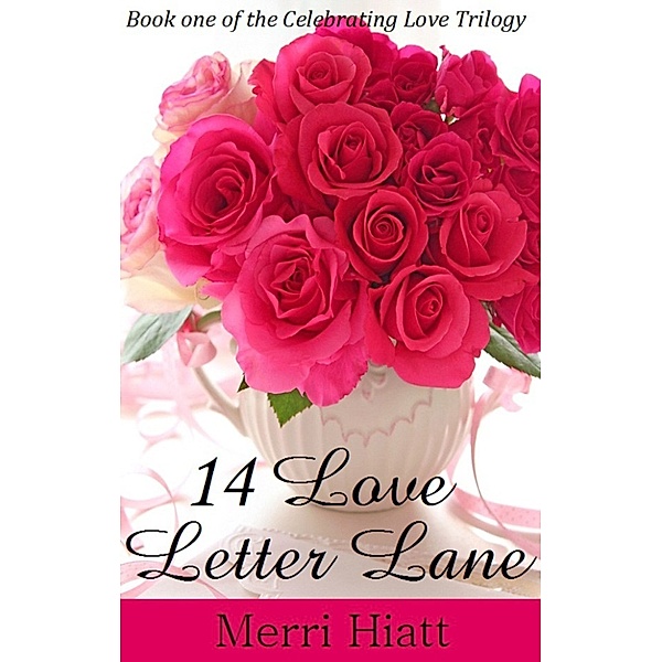 Celebrating Love Trilogy: 14 Love Letter Lane, Merri Hiatt