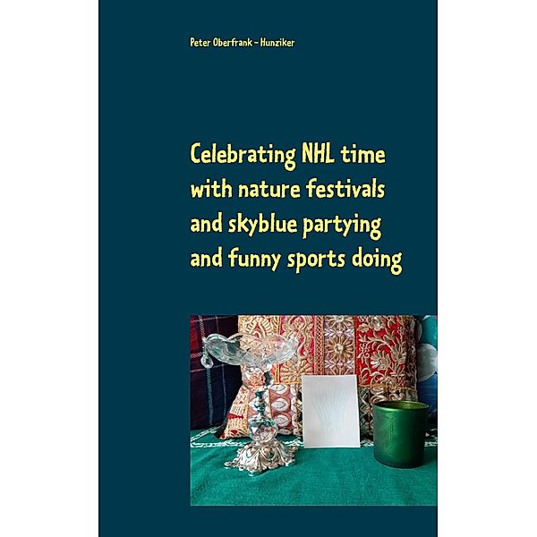 Celebrating NHL time with nature festivals and skyblue partying and funny sports doing, Peter Oberfrank - Hunziker