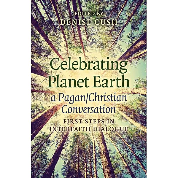 Celebrating Planet Earth, a Pagan/Christian Conversation / Moon Books, Denise Cush