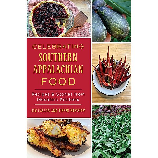 Celebrating Southern Appalachian Food, Jim Casada, Tipper Pressley