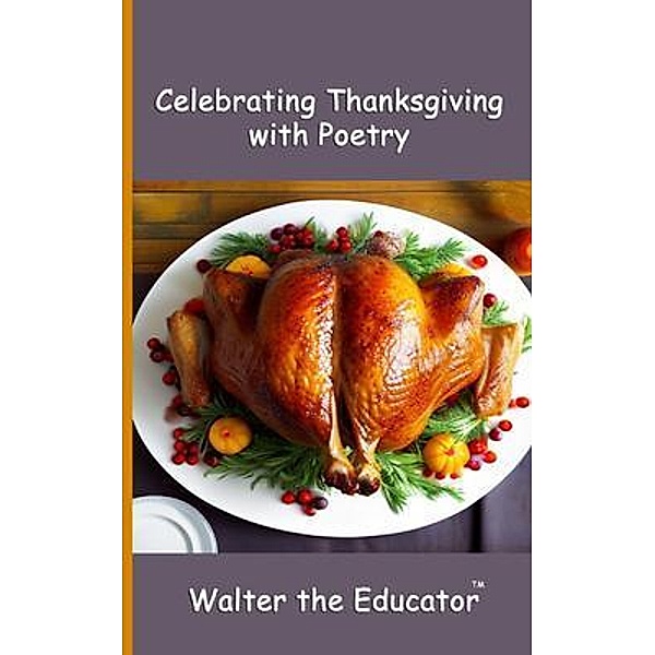 Celebrating Thanksgiving with Poetry, Walter the Educator