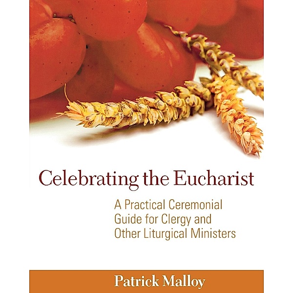 Celebrating the Eucharist, Patrick Malloy