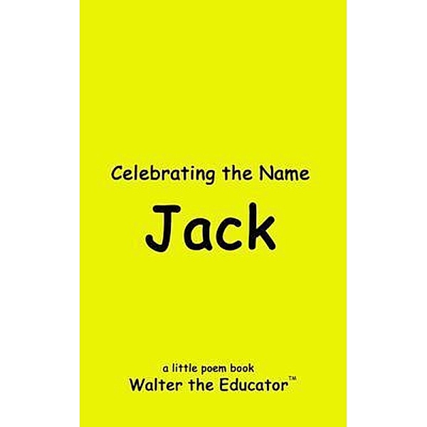 Celebrating the Name Jack / The Poetry of First Names Book, Walter the Educator