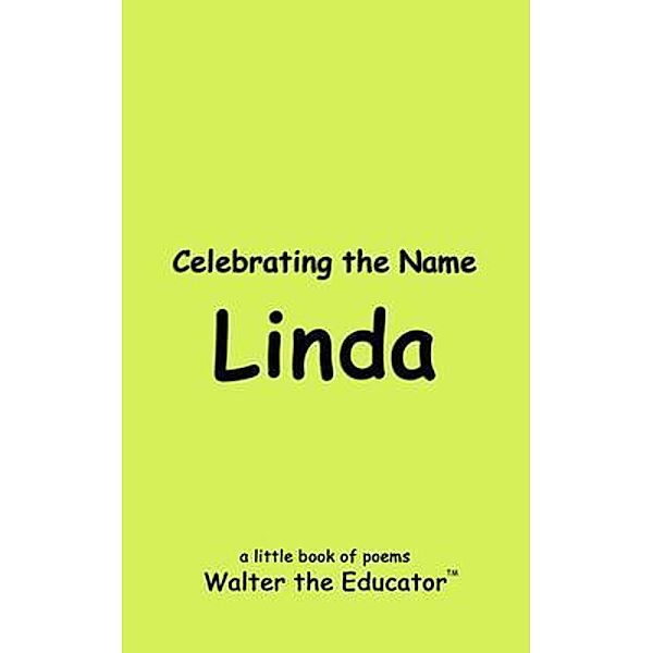 Celebrating the Name Linda / The Poetry of First Names Book Series, Walter the Educator