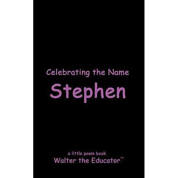 Celebrating the Name Stephen, Walter the Educator