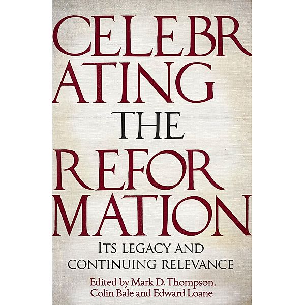 Celebrating the Reformation, Mark D Thompson