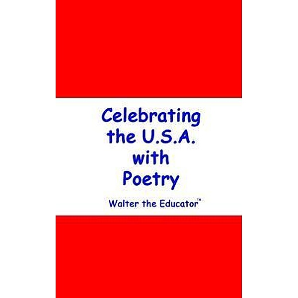Celebrating the U.S.A. with Poetry / Celebrating Nations Book Series, Walter the Educator