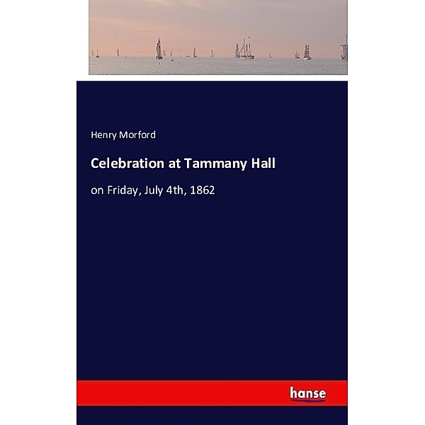 Celebration at Tammany Hall, Henry Morford