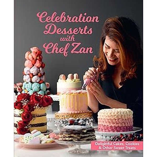Celebration Desserts with Chef Zan, Chef Zan