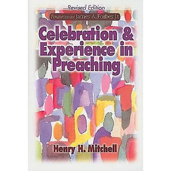 Celebration & Experience in Preaching, Henry H. Mitchell