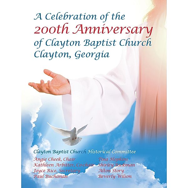 Celebration of the 200Th Anniversary of Clayton Baptist Church, Clayton, Georgia, Angie Cheek, Kathleen Arbitter, Joyce Rice, Paul Buchanan, Tina Hopkins, Shirley Rickman, Alton Story, Beverly Wilson