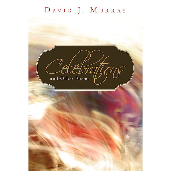 Celebrations and Other Poems, David J. Murray
