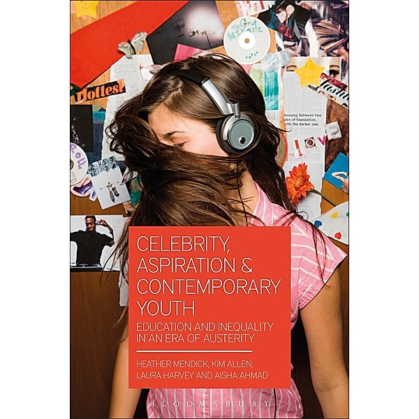 Celebrity, Aspiration and Contemporary Youth, Heather Mendick, Aisha Ahmad, Kim Allen, Laura Harvey