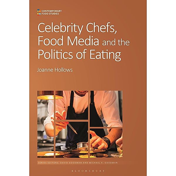 Celebrity Chefs, Food Media and the Politics of Eating / Contemporary Food Studies: Economy, Culture and Politics, Joanne Hollows