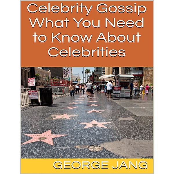 Celebrity Gossip: What You Need to Know About Celebrities, George Jang