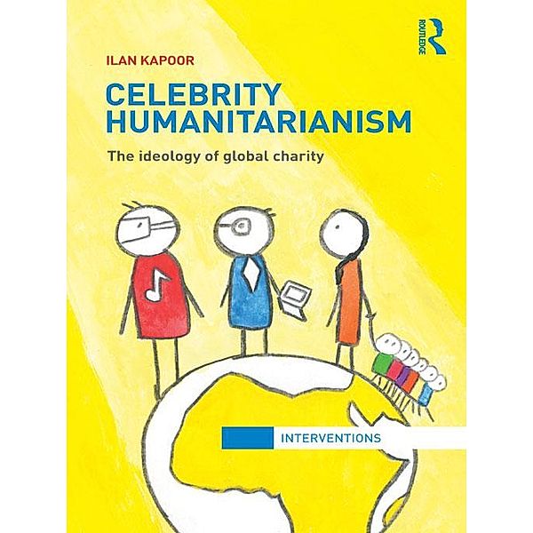 Celebrity Humanitarianism / Interventions, Ilan Kapoor