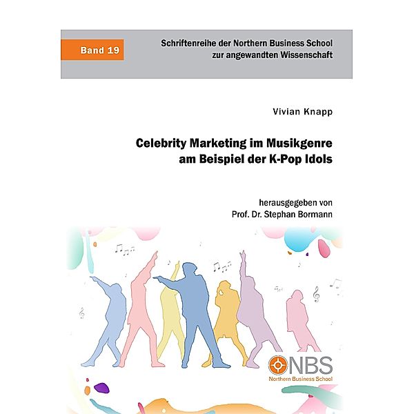 Celebrity Marketing im Musikgenre am Beispiel der K-Pop Idols, Vivian Knapp, Stephan Bormann