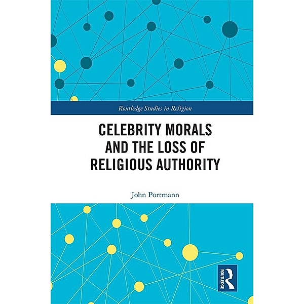 Celebrity Morals and the Loss of Religious Authority, John Portmann