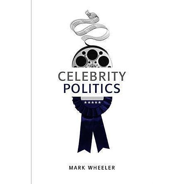 Celebrity Politics, Mark Wheeler