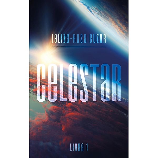 Celestar - Tome 1 / Celestar Bd.1, Jeliza-Rose Buzor