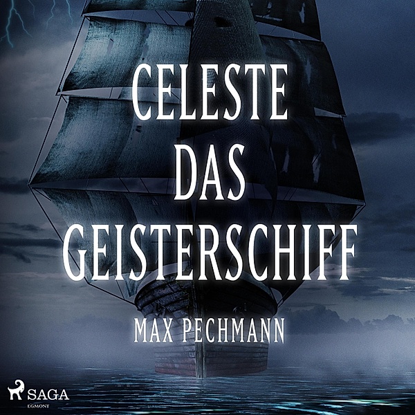 Celeste - das Geisterschiff (Ungekürzt), Max Pechmann