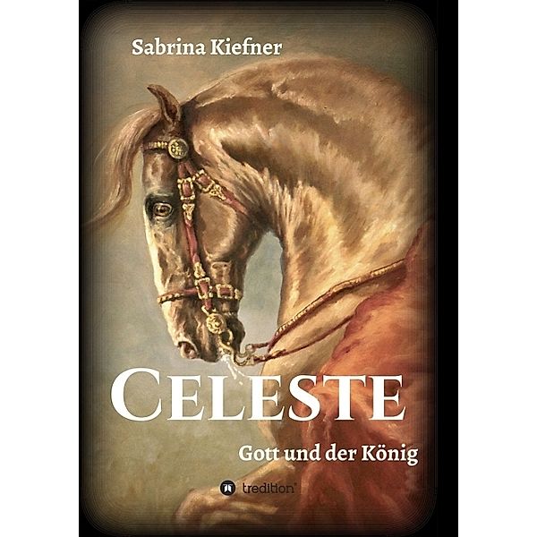 Celeste - Gott und der König, Sabrina Kiefner