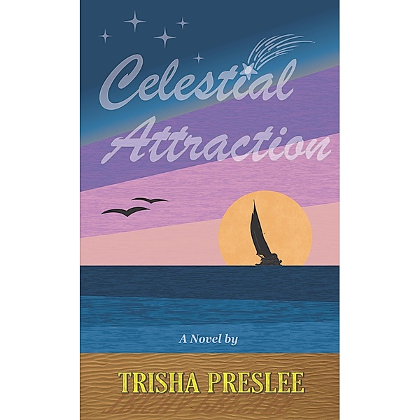 Celestial Attraction (Love Aloft, #1) / Love Aloft, Trisha Preslee