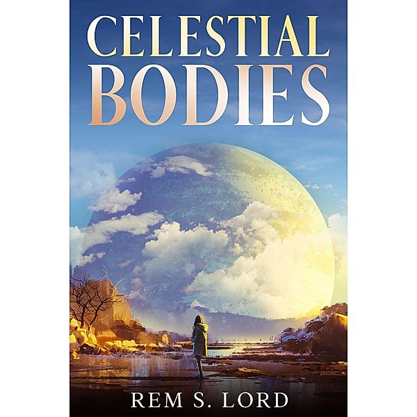 Celestial Bodies, Rem S. Lord