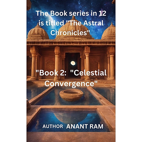 Celestial Convergence (The Astral Chronicles, #2) / The Astral Chronicles, Anant Ram Boss