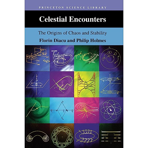 Celestial Encounters / Princeton Science Library Bd.22, Florin Diacu, Philip J. Holmes