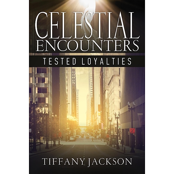 Celestial Encounters: Tested Loyalties, Tiffany Jackson