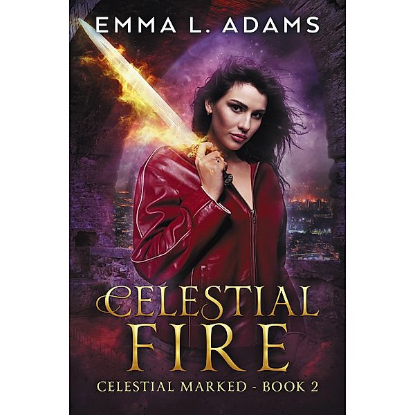 Celestial Fire (Celestial Marked, #2) / Celestial Marked, Emma L. Adams