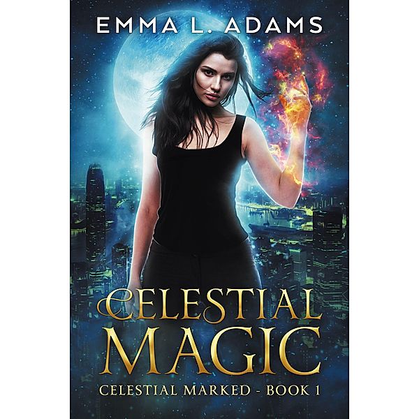 Celestial Magic (Celestial Marked, #1) / Celestial Marked, Emma L. Adams