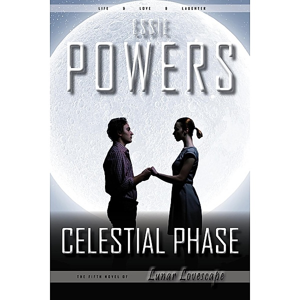 Celestial Phase: The Fifth Lunar Lovescape Novel, Essie Powers