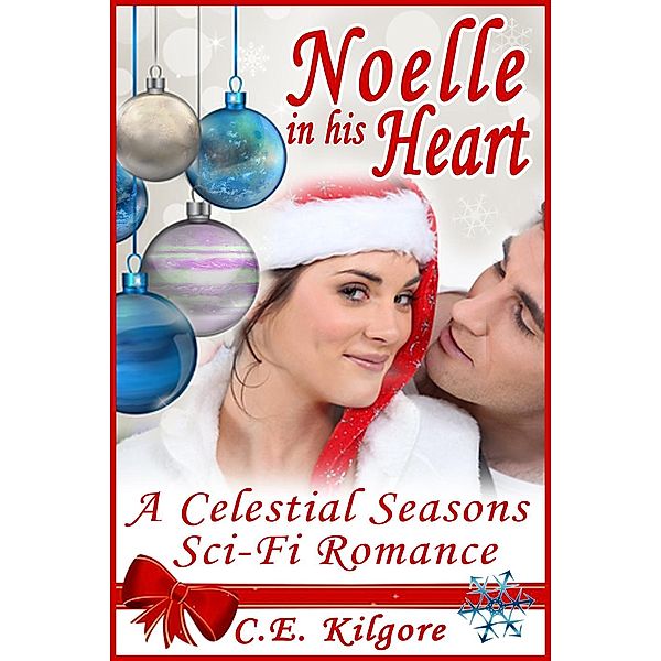 Celestial Seasons: Noelle In His Heart (Celestial Seasons, #1), C.E. Kilgore